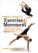 The_anatomy_of_exercise_and_movement_for_the_study_of_dance__pilates__sports__and_yoga